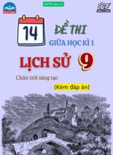 Tổng hợp 14 Đề thi Lịch sử 9 sách Chân Trời Sáng Tạo giữa Kì 1 (Kèm đáp án)